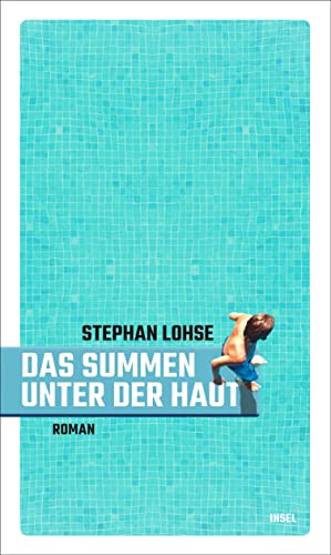 Das Summen unter der Haut: Roman | Zwei Jungen und ein kurzer Sommer: von erster Liebe und Freundschaft – so leichtfüßig wie anrührend von Insel Verlag